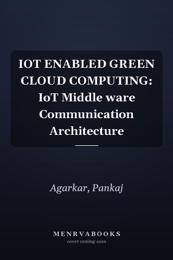 IOT ENABLED GREEN CLOUD COMPUTING: IoT Middle ware Communication Architecture
