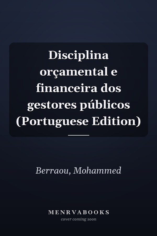 Disciplina orçamental e financeira dos gestores públicos (Portuguese Edition)