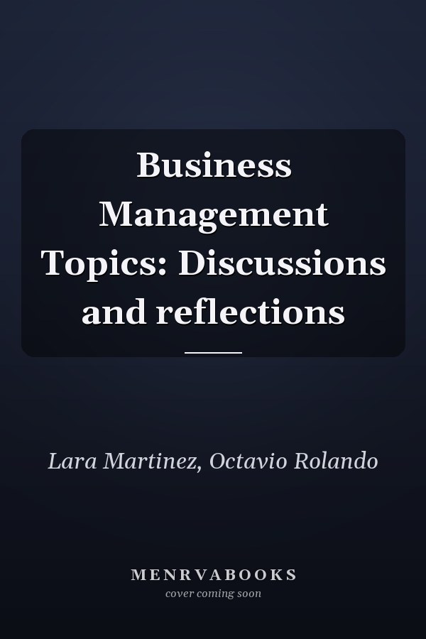 Business Management Topics: Discussions and reflections