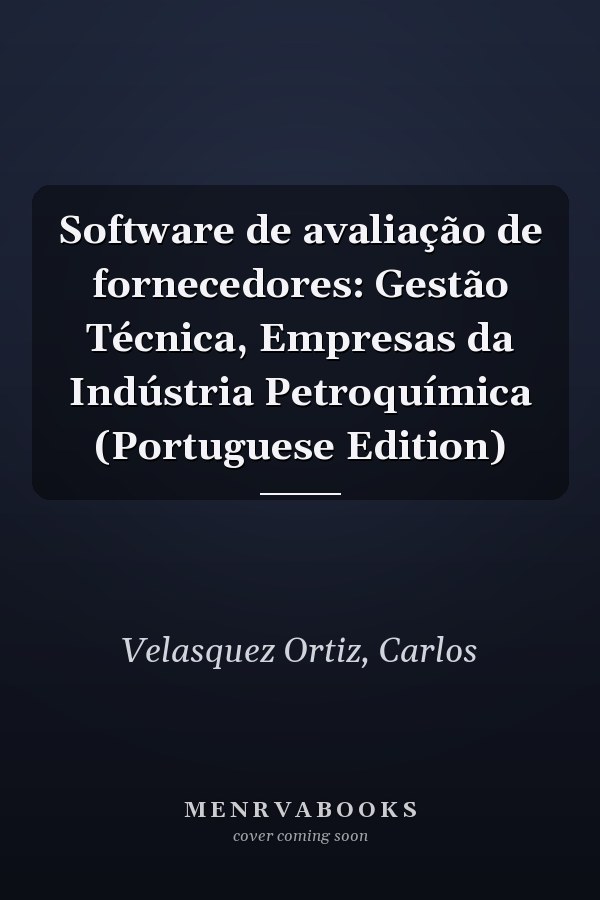 Software de avaliação de fornecedores: Gestão Técnica, Empresas da Indústria Petroquímica (Portuguese Edition)