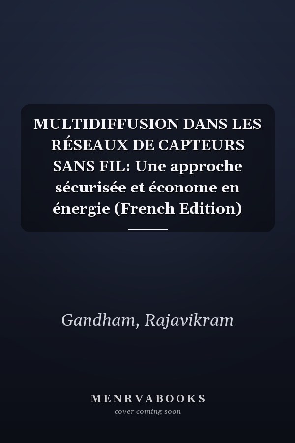 MULTIDIFFUSION DANS LES RÉSEAUX DE CAPTEURS SANS FIL: Une approche sécurisée et économe en énergie (French Edition)
