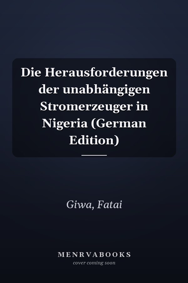 Die Herausforderungen der unabhängigen Stromerzeuger in Nigeria (German Edition)