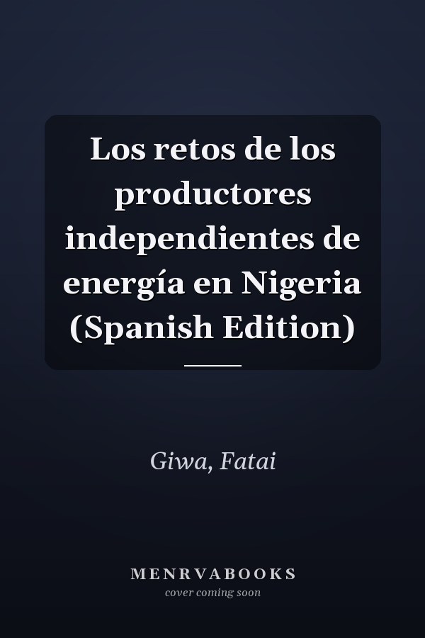 Los retos de los productores independientes de energía en Nigeria (Spanish Edition)