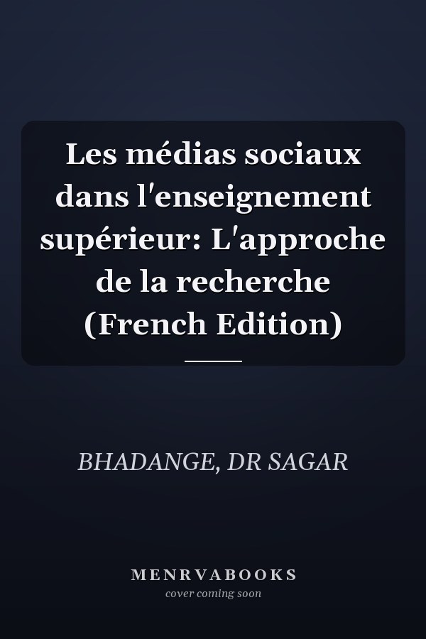 Les médias sociaux dans l'enseignement supérieur: L'approche de la recherche (French Edition)