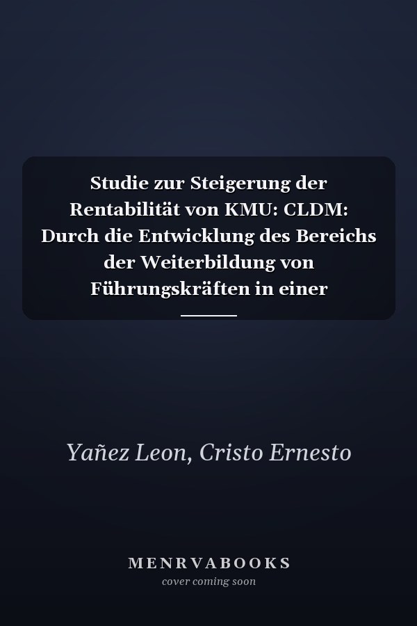 Studie zur Steigerung der Rentabilität von KMU: CLDM: Durch die Entwicklung des Bereichs der Weiterbildung von Führungskräften in einer telepräsenten Weise über WebEx (German Edition)
