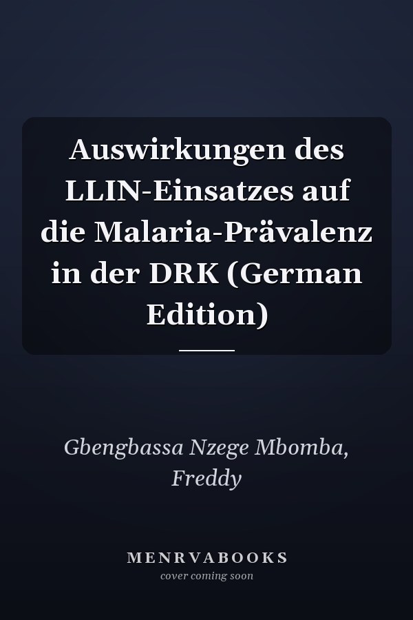 Auswirkungen des LLIN-Einsatzes auf die Malaria-Prävalenz in der DRK (German Edition)