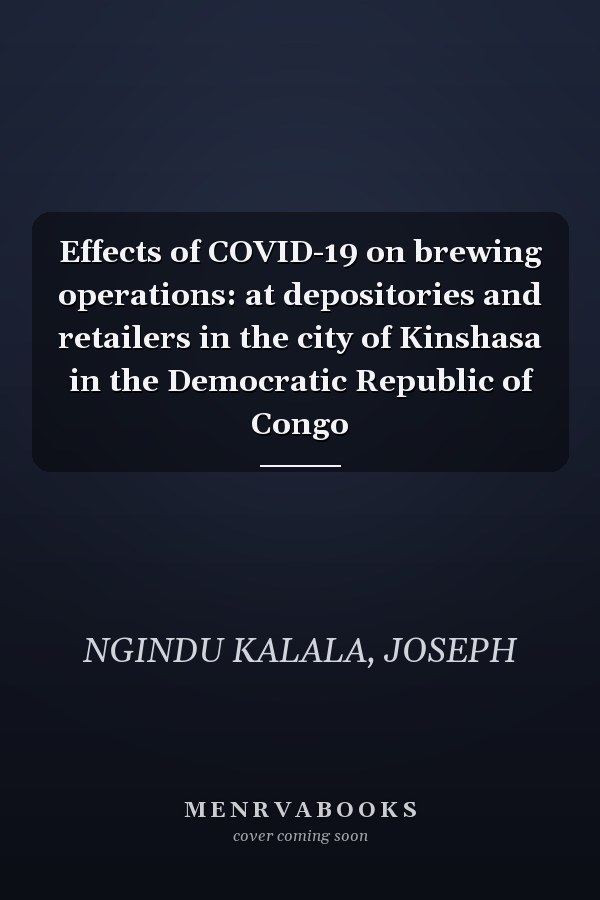 Effects of COVID-19 on brewing operations: at depositories and retailers in the city of Kinshasa in the Democratic Republic of Congo