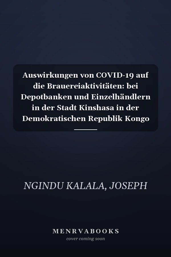 Auswirkungen von COVID-19 auf die Brauereiaktivitäten: bei Depotbanken und Einzelhändlern in der Stadt Kinshasa in der Demokratischen Republik Kongo (German Edition)