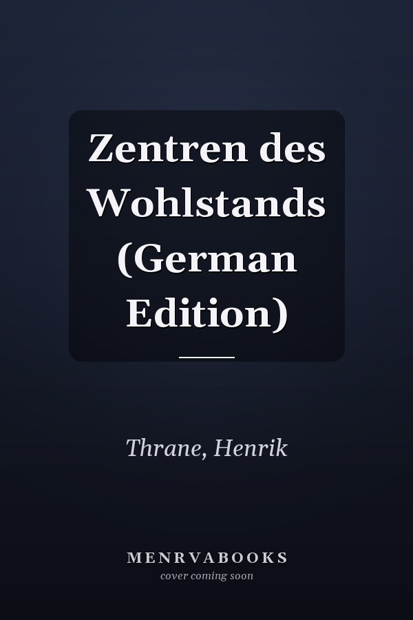 Zentren des Wohlstands (German Edition)