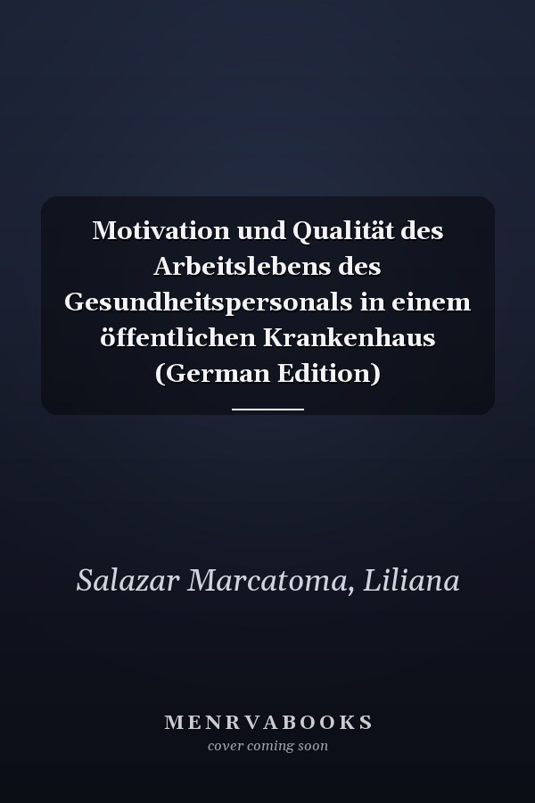 Motivation und Qualität des Arbeitslebens des Gesundheitspersonals in einem öffentlichen Krankenhaus (German Edition)