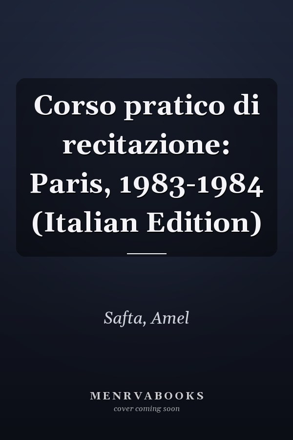 Corso pratico di recitazione: Paris, 1983-1984 (Italian Edition)