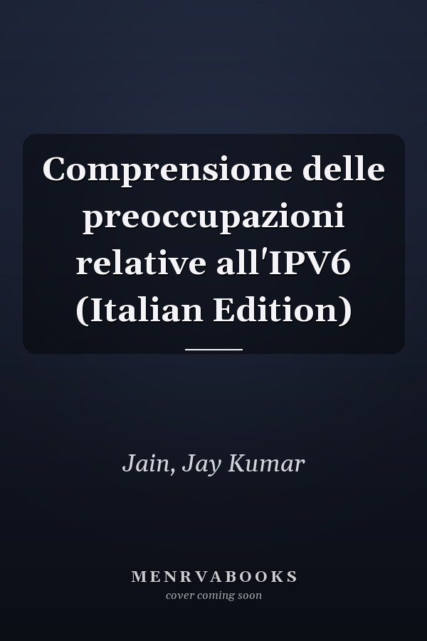 Comprensione delle preoccupazioni relative all'IPV6 (Italian Edition)