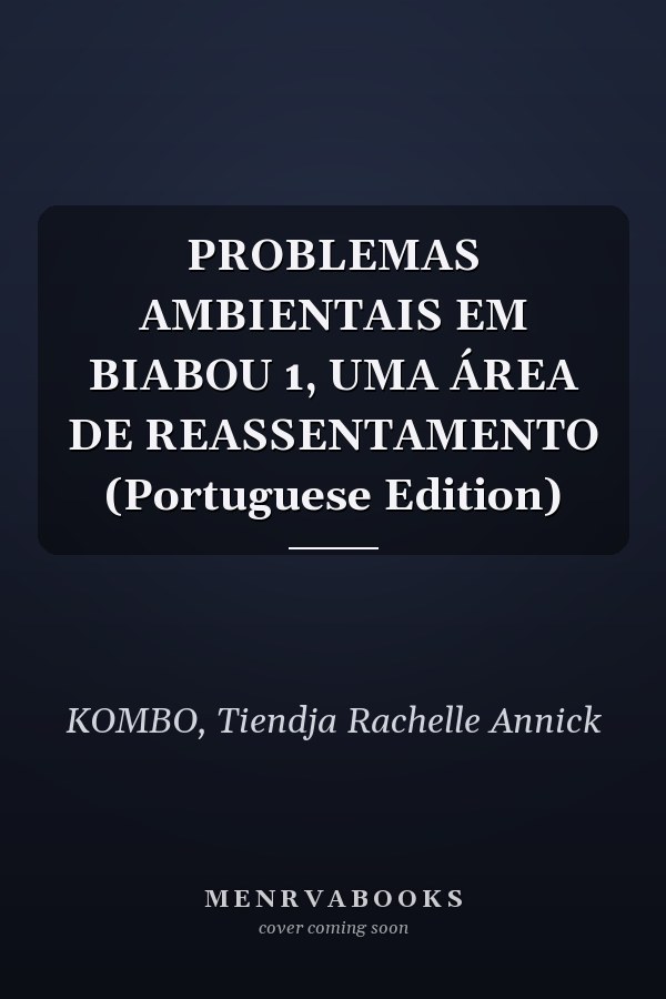 PROBLEMAS AMBIENTAIS EM BIABOU 1, UMA ÁREA DE REASSENTAMENTO (Portuguese Edition)