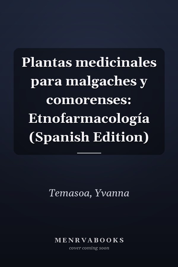 Plantas medicinales para malgaches y comorenses: Etnofarmacología (Spanish Edition)