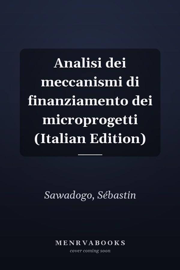 Analisi dei meccanismi di finanziamento dei microprogetti (Italian Edition)