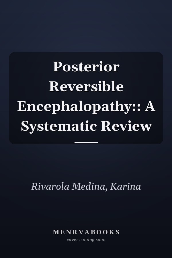 Posterior Reversible Encephalopathy:: A Systematic Review