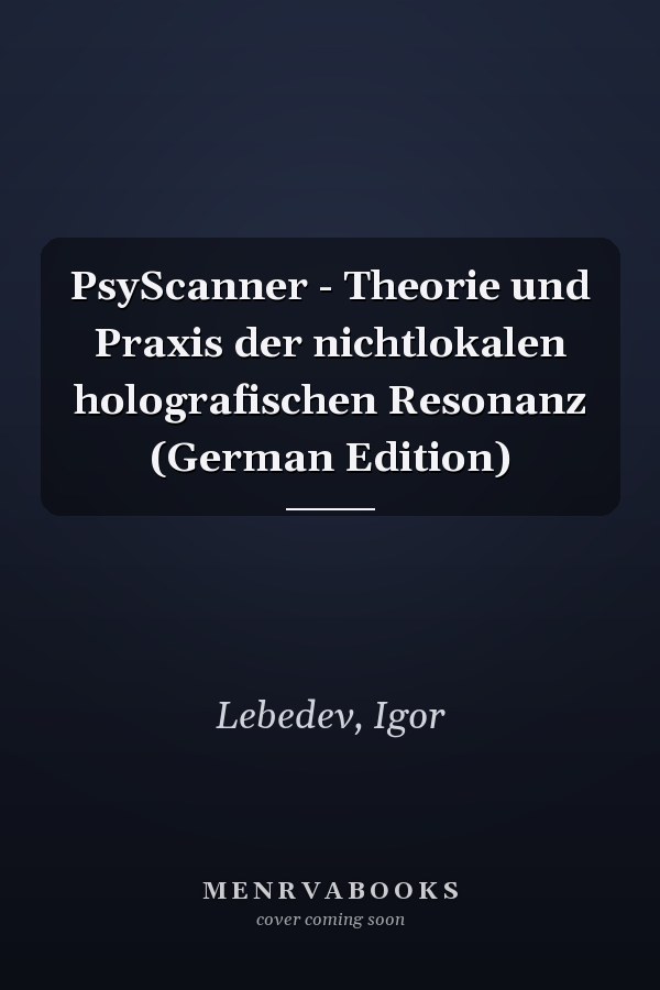 PsyScanner - Theorie und Praxis der nichtlokalen holografischen Resonanz (German Edition)