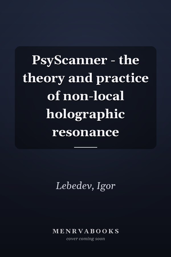 PsyScanner - the theory and practice of non-local holographic resonance