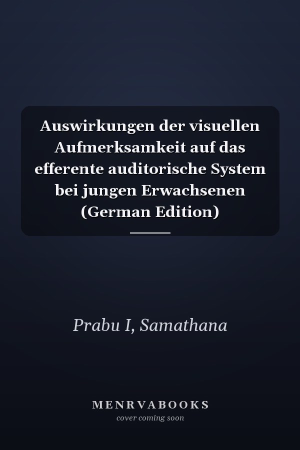 Auswirkungen der visuellen Aufmerksamkeit auf das efferente auditorische System bei jungen Erwachsenen (German Edition)