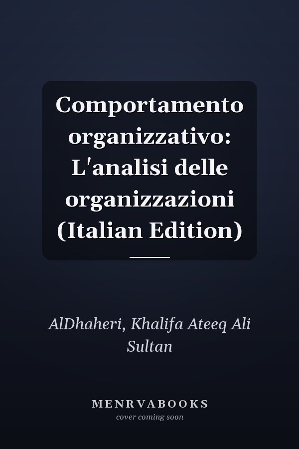Comportamento organizzativo: L'analisi delle organizzazioni (Italian Edition)