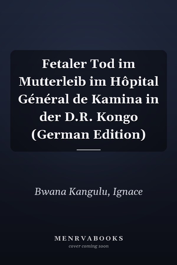 Fetaler Tod im Mutterleib im Hôpital Général de Kamina in der D.R. Kongo (German Edition)