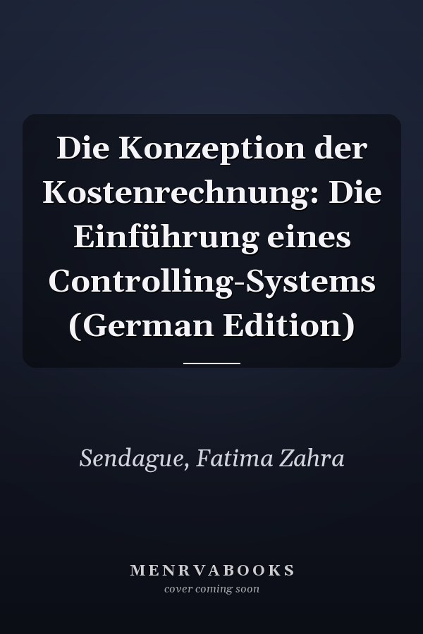 Die Konzeption der Kostenrechnung: Die Einführung eines Controlling-Systems (German Edition)