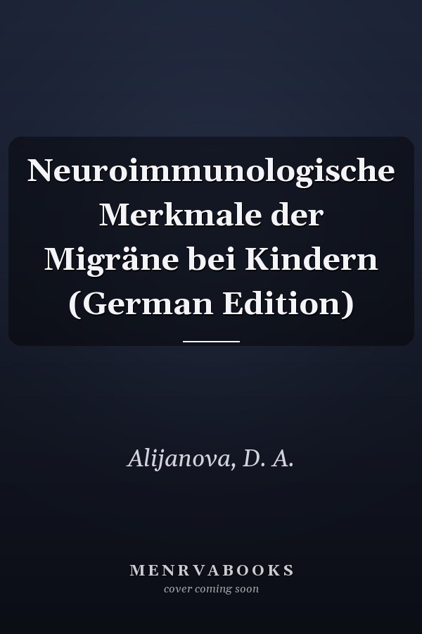 Neuroimmunologische Merkmale der Migräne bei Kindern (German Edition)