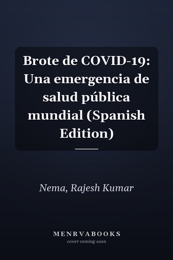 Brote de COVID-19: Una emergencia de salud pública mundial (Spanish Edition)