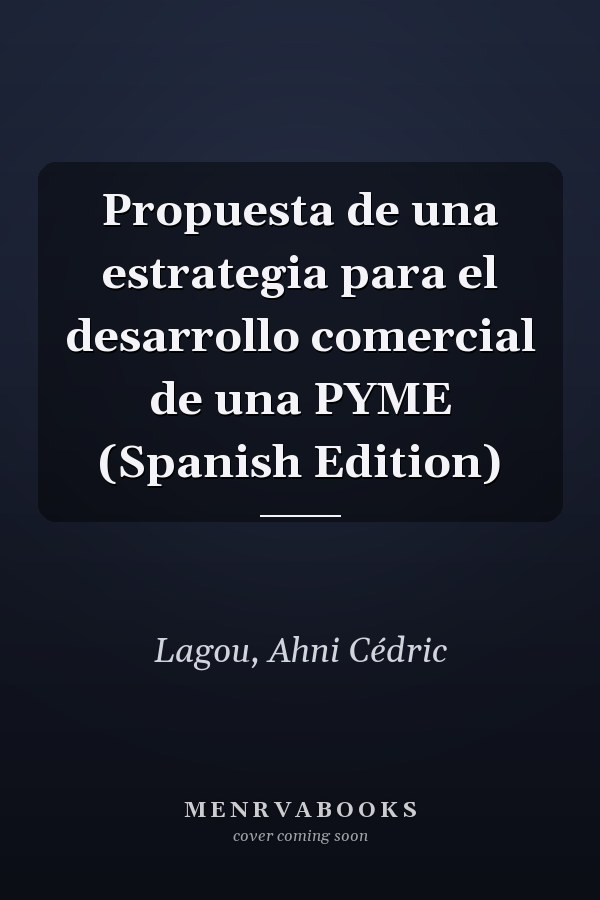 Propuesta de una estrategia para el desarrollo comercial de una PYME (Spanish Edition)