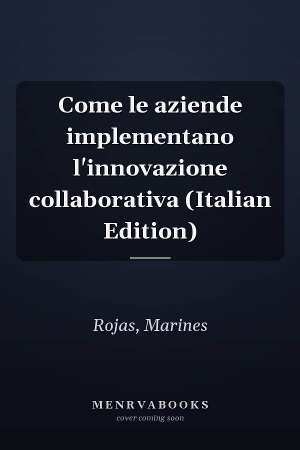 Come le aziende implementano l'innovazione collaborativa (Italian Edition)