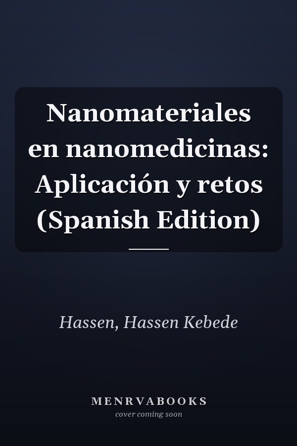 Nanomateriales en nanomedicinas: Aplicación y retos (Spanish Edition)