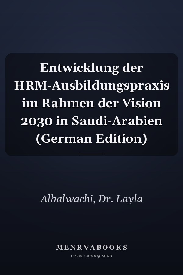 Entwicklung der HRM-Ausbildungspraxis im Rahmen der Vision 2030 in Saudi-Arabien (German Edition)