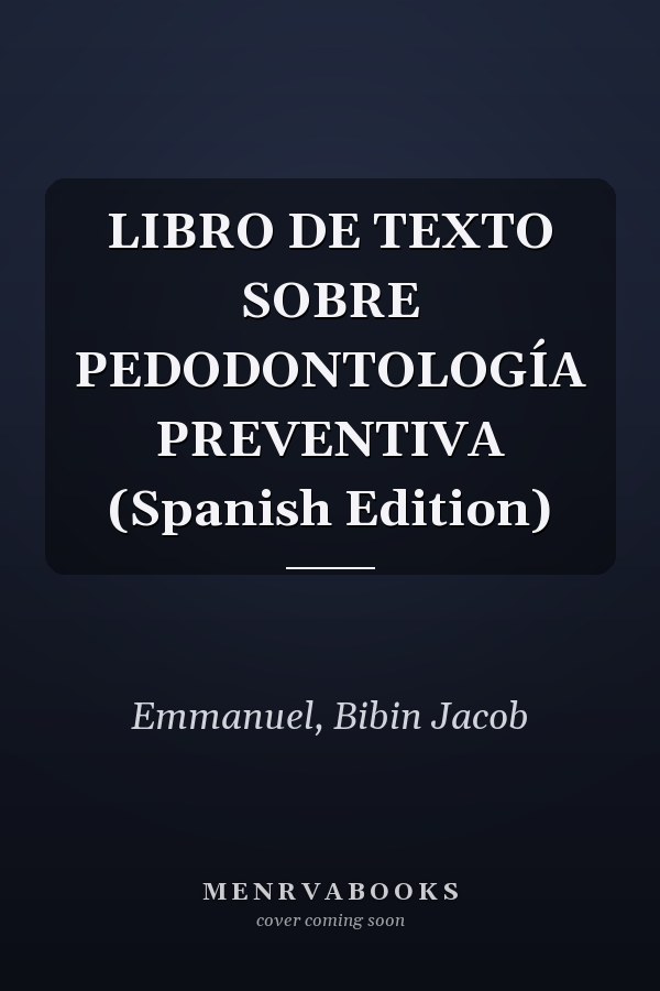 LIBRO DE TEXTO SOBRE PEDODONTOLOGÍA PREVENTIVA (Spanish Edition)