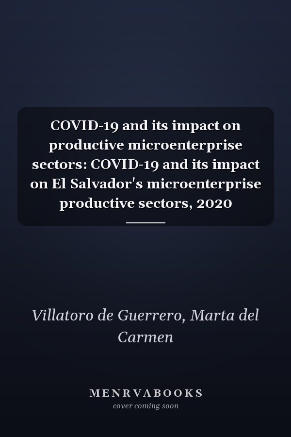 COVID-19 and its impact on productive microenterprise sectors: COVID-19 and its impact on El Salvador's microenterprise productive sectors, 2020