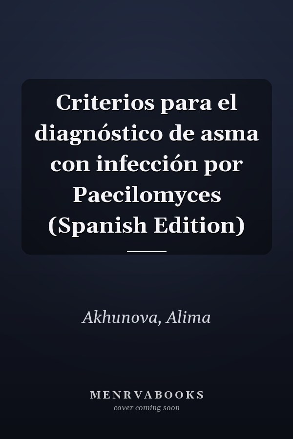 Criterios para el diagnóstico de asma con infección por Paecilomyces (Spanish Edition)