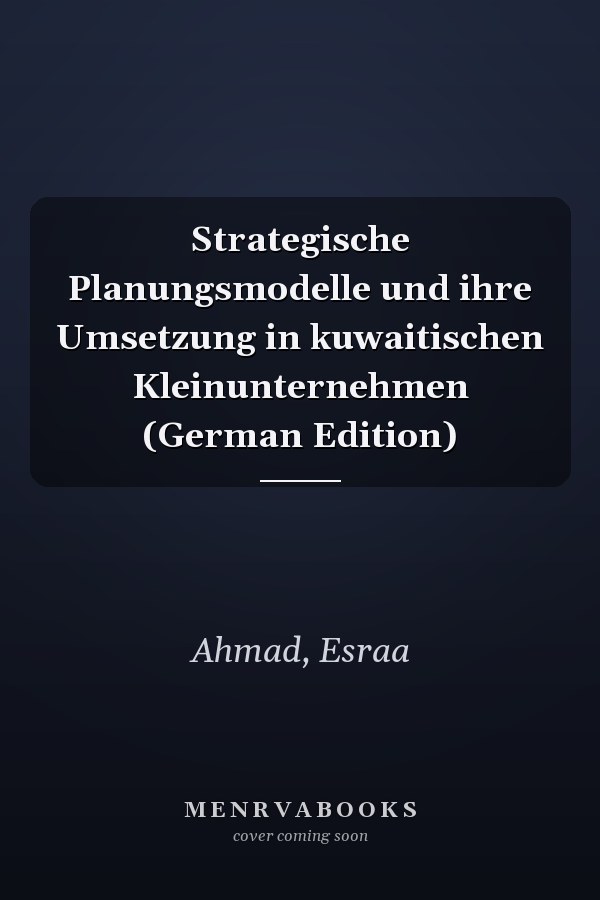 Strategische Planungsmodelle und ihre Umsetzung in kuwaitischen Kleinunternehmen (German Edition)