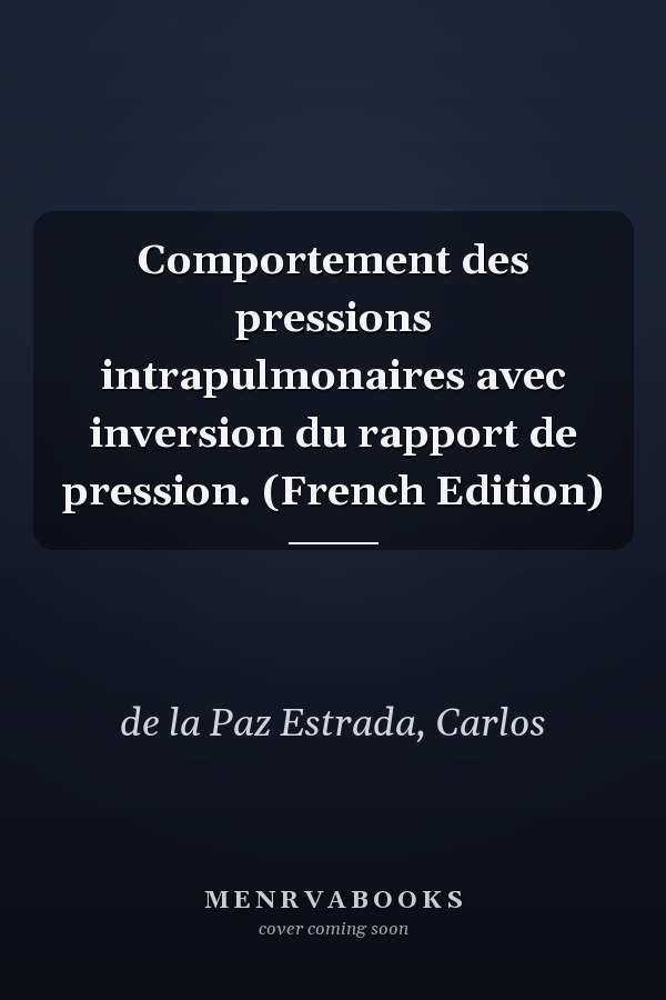 Comportement des pressions intrapulmonaires avec inversion du rapport de pression. (French Edition)