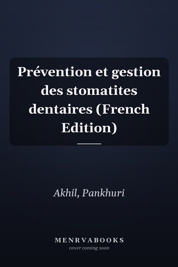 Prévention et gestion des stomatites dentaires (French Edition)