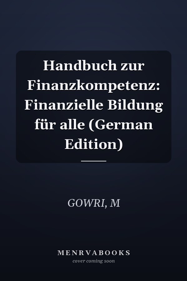 Handbuch zur Finanzkompetenz: Finanzielle Bildung für alle (German Edition)