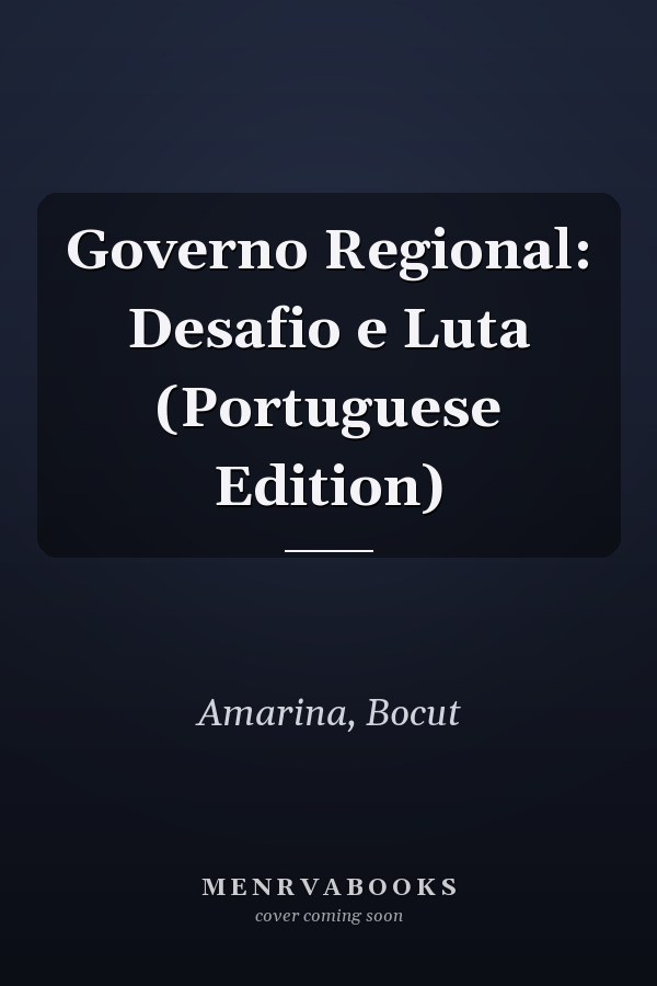 Governo Regional: Desafio e Luta (Portuguese Edition)