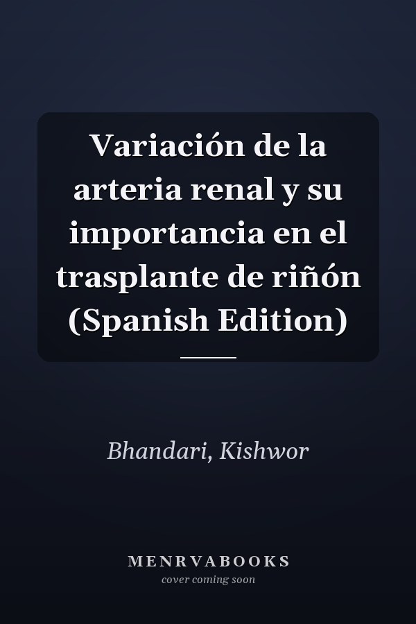 Variación de la arteria renal y su importancia en el trasplante de riñón (Spanish Edition)