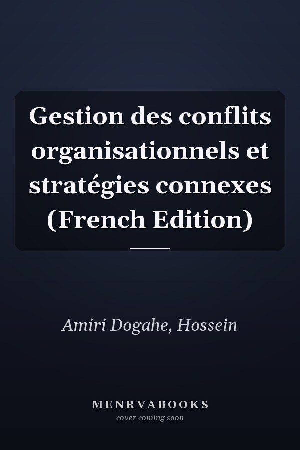 Gestion des conflits organisationnels et stratégies connexes (French Edition)