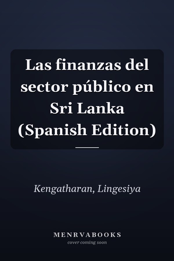 Las finanzas del sector público en Sri Lanka (Spanish Edition)