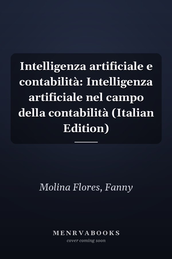 Intelligenza artificiale e contabilità: Intelligenza artificiale nel campo della contabilità (Italian Edition)