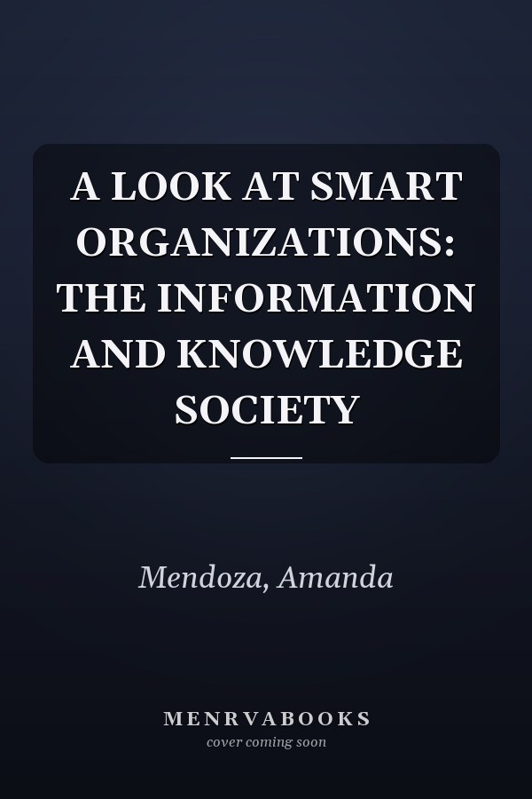 A LOOK AT SMART ORGANIZATIONS: THE INFORMATION AND KNOWLEDGE SOCIETY