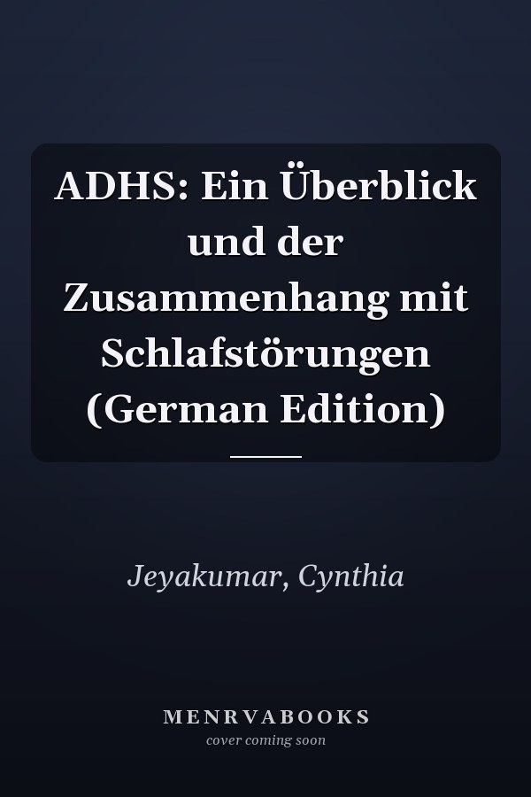 ADHS: Ein Überblick und der Zusammenhang mit Schlafstörungen (German Edition)