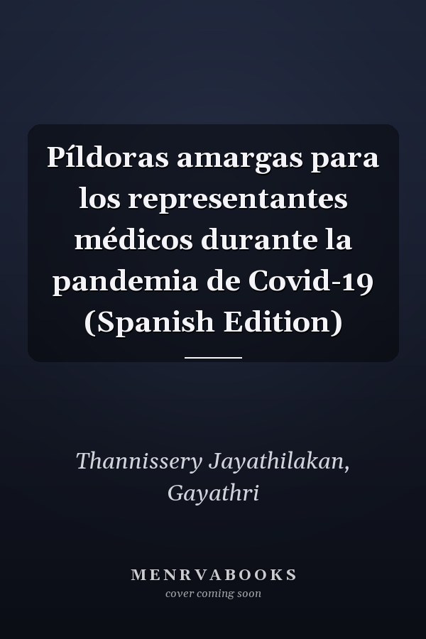 Píldoras amargas para los representantes médicos durante la pandemia de Covid-19 (Spanish Edition)