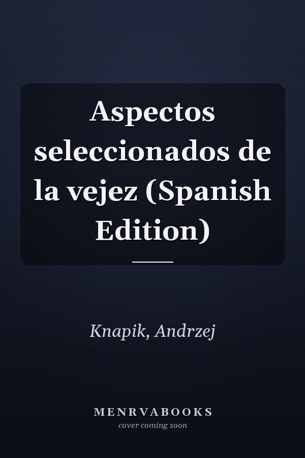 Aspectos seleccionados de la vejez (Spanish Edition)