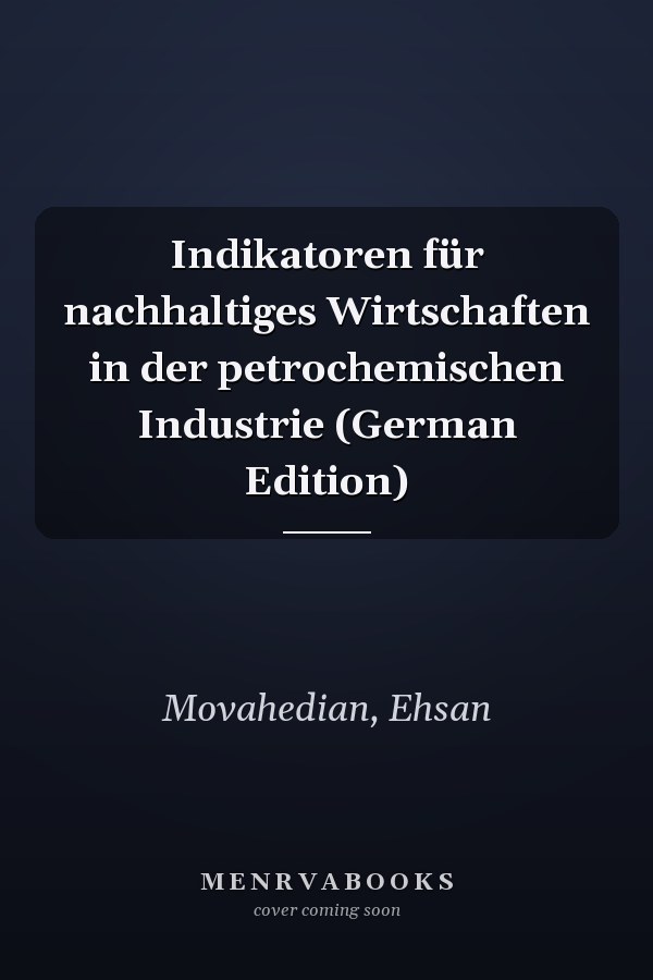 Indikatoren für nachhaltiges Wirtschaften in der petrochemischen Industrie (German Edition)