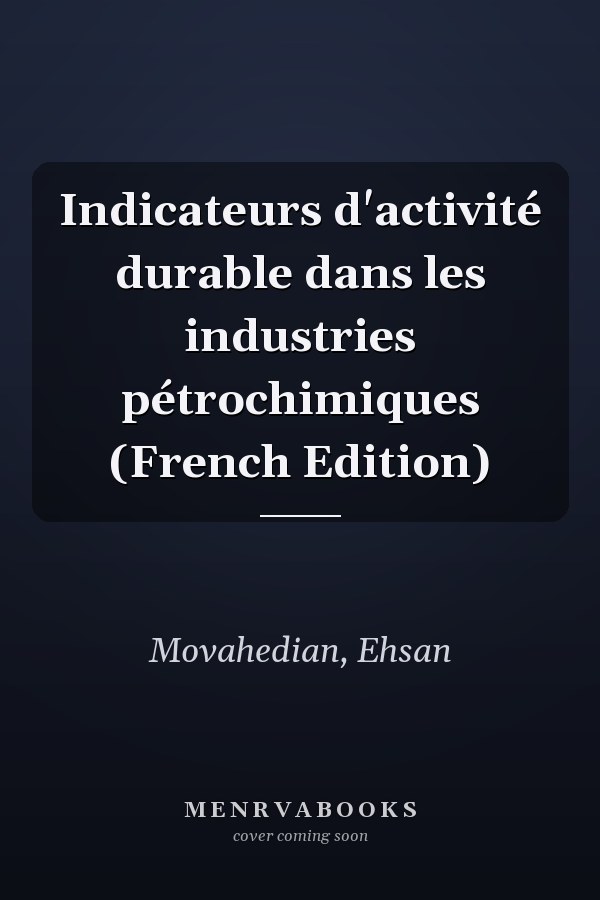Indicateurs d'activité durable dans les industries pétrochimiques (French Edition)